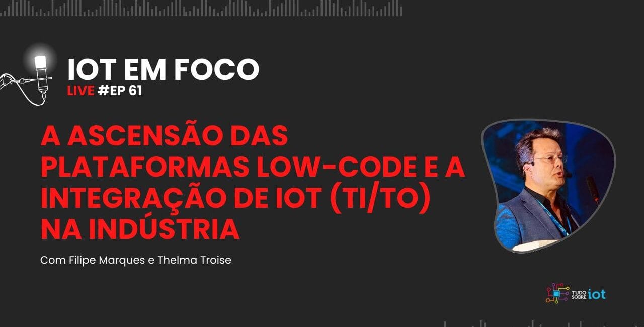 A Ascensão das plataformas Low-Code e a Integração de IoT na Indústria