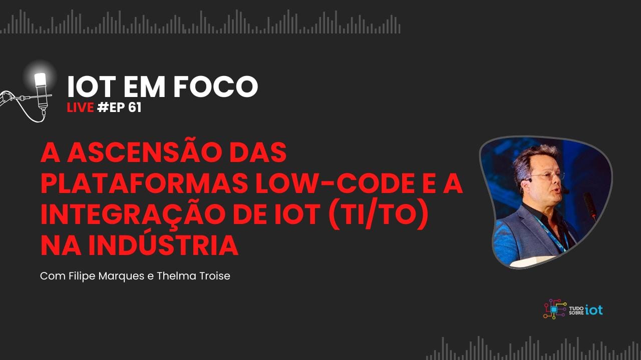 A Ascensão das plataformas Low-Code e a Integração de IoT na Indústria